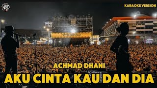 AKU CINTA KAU DAN DIA  AHCMAD DHANI  KARAOKE VERSION [upl. by Mini]