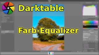 Das Darktable Modul FarbEqualizer  wie er funktioniert und wie ich damit arbeite [upl. by Lynsey]