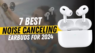 7 Best Noise Cancelling Earbuds for 2024 [upl. by Mona]