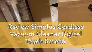 Review Simplus Cordless Vacuum Cleaner Digital Touch Screen XCQH010 [upl. by Ayanal]