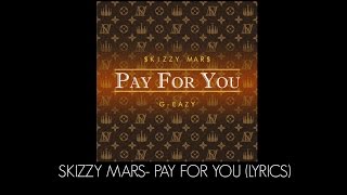 Skizzy Mars  Pay For You Feat GEazy Lyrics [upl. by Soraya]