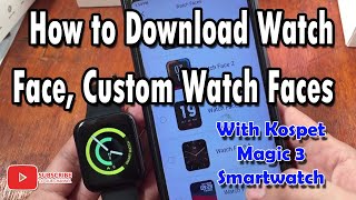 How to Download Watch Face Custom Watch Faces with Kospet Magic 3 Smartwatch [upl. by Anertal]