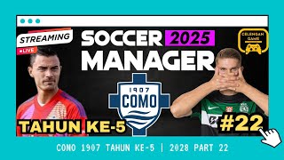 TAHUN KE5 BERSAMA COMO 1907 BERAPA PIALA  SOCCER MANAGER 2025 PART 22 [upl. by Anitsud]