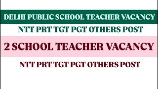 Delhi Public School Teacher Vacancy 2024  NTT PRT TGT PGT AND NON TEACHING POST [upl. by Kent]