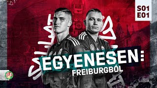 EGYENESEN  S01 E01  FREIBURGBÓL [upl. by Llenroc]