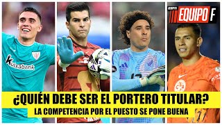 Regresa Memo Ochoa La BATALLA de los PORTEROS en la selección mexicana recién comienza  Equipo F [upl. by Darnell720]