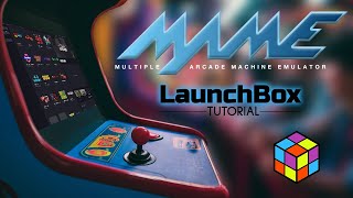 MAME Arcade  LaunchBox Tutorial [upl. by Leinadnhoj]