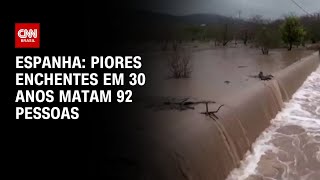 Espanha Piores enchentes em 30 anos matam 92 pessoas  CNN 360º [upl. by Jegger]