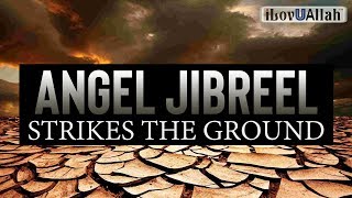 Angel Jibreel Strikes The Ground  Zamzam Miracle [upl. by Eened494]