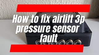 How to fix an airlift 3p pressure sensor fault [upl. by Nnahteb695]