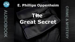 Crime amp Mystery  The Great Secret  E Phillips Oppenheim  Read by Tom Weiss [upl. by Xylon]