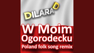 W Moim Ogorodecku Poland folk song Remix [upl. by Kenti]