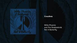 Willie Phoenix and The Shadowlords  Crossfires [upl. by Nodroj273]