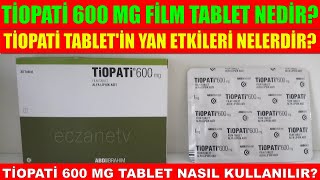 Tiopati 600 Mg Film Tablet NedirTiopati 600 Mg Tabletin Yan Etkisi Nedir Tiopati Nasıl Kullanılır [upl. by Gualtiero550]