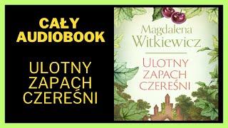 Ulotny zapach czereśn  Romans Audiobook Cały Audiobook Książki online audiobook ksiazka [upl. by Barhos]