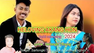 HELOVING AKANGHON Karbinew song 🎶🥀🥀singer🥀 Sarlongki ft Akansha 2024 🙏🙏👈 [upl. by Divad]