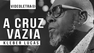 Kleber Lucas  A Cruz Vazia VideoLETRA® [upl. by Ellersick]