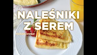 Naleśniki z Serem – pyszne [upl. by Gadmon679]