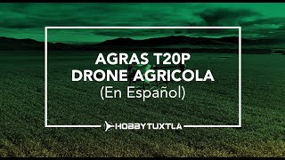 AGRAS T20P DRONE AGRICOLA En Español [upl. by Arno]