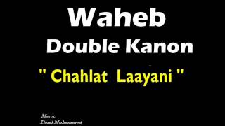 Waheb Dk quotChahlet Laayani quot [upl. by Dnartreb750]