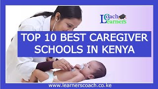 TOP 10 Best Caregiver Schools In Kenya [upl. by Ennaed]