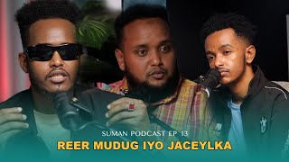 quotWAXAAN CAFIS WEYDISANA WALASHEY FAHMO FICANEYquotYAXBUL MOHAMED QAADI SUMAN PODCAST EP13 DEEQ DARAJO [upl. by Esdnil]