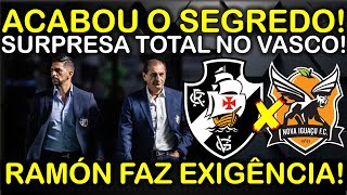 🚨ACABOU O SEGREDO SURPRESA TOTAL NO VASCO II RAMÓN FAZ EXIGÊNCIA II TUDO FECHADO NO MARACANÃ [upl. by Aisha]