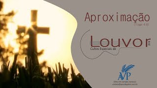 Culto Especial de Louvor  Tema quotAproximaçãoquot  20052018 [upl. by Saffian]