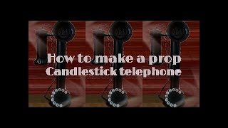 Prop Making  How to make a Candlestick Telephone [upl. by Irec419]