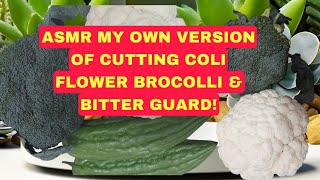 ASMR MY OWN VERSION OF CUTTING CAULIFLOWER BROCCOLI amp BITTER GUARDviralvideo food satisfying [upl. by Tiff320]