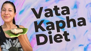 Vata Kapha Diet 🌳 Dual Dosha Food List Program in Ayurveda [upl. by Em239]