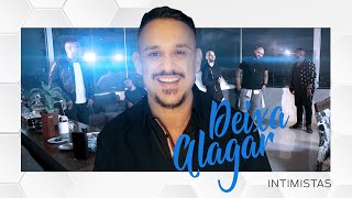 Deixa Alagar  Intimistas Clipe Oficial [upl. by Oakman523]