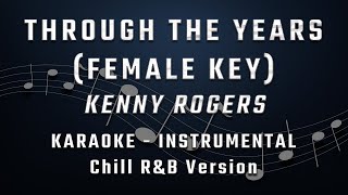 THROUGH THE YEARS  FEMALE KEY  KARAOKE  INSTRUMENTAL  KENNY ROGERS [upl. by Imtiaz]