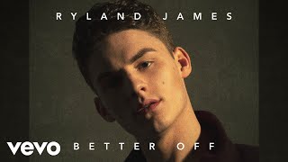 Ryland James  Better Off Audio [upl. by Angy]