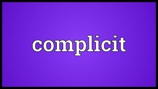 Complicit Meaning [upl. by Shalom]