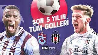 Trabzonspor vs Beşiktaş  Son 5 Yılın Tüm Golleri  Trendyol Süper Lig [upl. by Melentha]