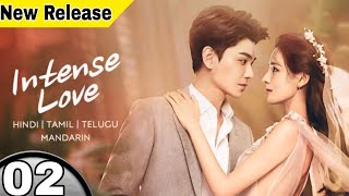 Intense Love 02  Hindi dubbed  New Chinese drama in hindi  Romantic Full Episode [upl. by Sorilda33]