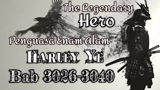 Bab 30263040  The Legendary Hero Harley Ye  Penguasa Enam Alam Harley Ye [upl. by Salvucci82]