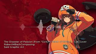 The Disaster of Passion from quotGUILTY GEAR STRIVEquot  Lofi Cover [upl. by Elo]