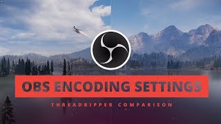 OBS Encoding Settings Comparison Threadripper 2018 [upl. by Hewes357]