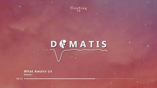 Dimatis  What Awaits Us [upl. by Yhtorod]