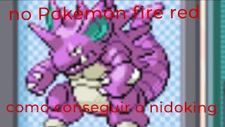 como conseguir o nidoking no Pokémon fire red [upl. by Anibas483]