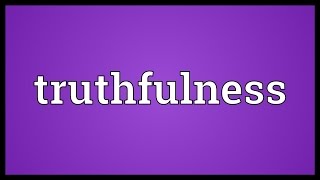 Truthfulness Meaning [upl. by Alicsirp]