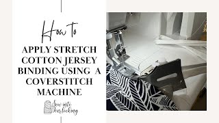 Stretch Cotton Jersey Binding on a coverstitch machine with Maai Design [upl. by Htenywg433]