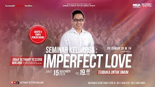 Seminar Keluarga quotIMPERFECT LOVEquot  Gereja Bethany Yestoya – 15 November 2024  Ps Yehuda So [upl. by Ynttirb854]