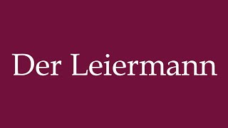 How to Pronounce Der Leiermann The Lyre Man Correctly in German [upl. by Nibor]