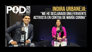 Indira Urbaneja quotMe he declarado una ferviente activista en contra de María Corinaquot  EP 48 [upl. by Alexandrina41]