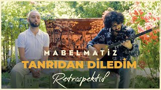 Mabel Matiz  Tanrıdan Diledim Retrospektif [upl. by Rustin]