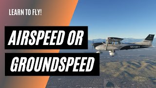 Do I Use Groundspeed or Airspeed  Making Speed Calculations as a Private Pilot [upl. by Dviad229]