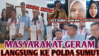 DETIK DETIK MASYARAKAT langsung ke Polda Sumut Laporkan Zuma Uni Riva amp Noora Aritonang [upl. by Arlen]